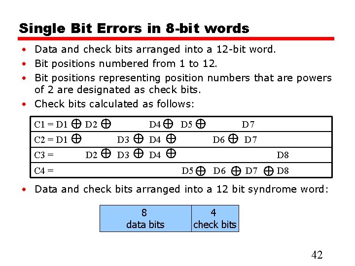 Single Bit Errors in 8 -bit words • Data and check bits arranged into