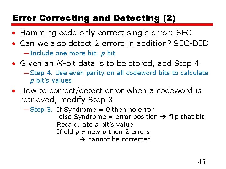 Error Correcting and Detecting (2) • Hamming code only correct single error: SEC • Error Correcting and Detecting (2) • Hamming code only correct single error: SEC •