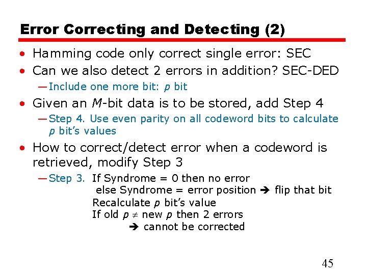 Error Correcting and Detecting (2) • Hamming code only correct single error: SEC •