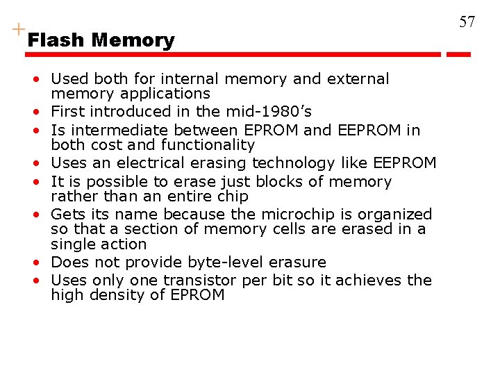 + Flash Memory • Used both for internal memory and external memory applications • + Flash Memory • Used both for internal memory and external memory applications •
