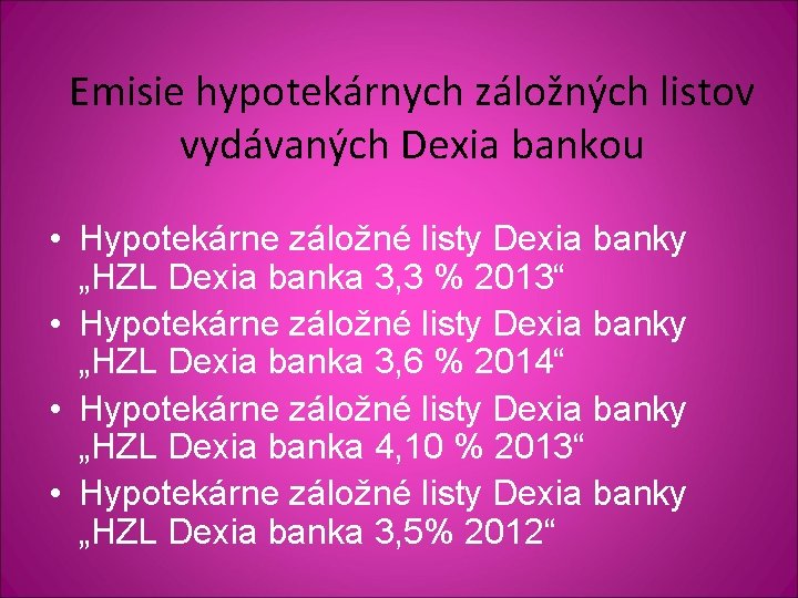 Emisie hypotekárnych záložných listov vydávaných Dexia bankou • Hypotekárne záložné listy Dexia banky „HZL