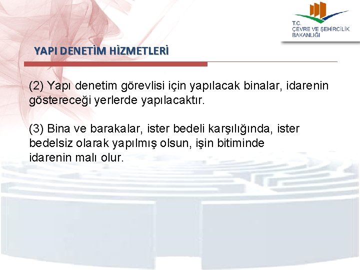  YAPI DENETİM HİZMETLERİ (2) Yapı denetim görevlisi için yapılacak binalar, idarenin göstereceği yerlerde