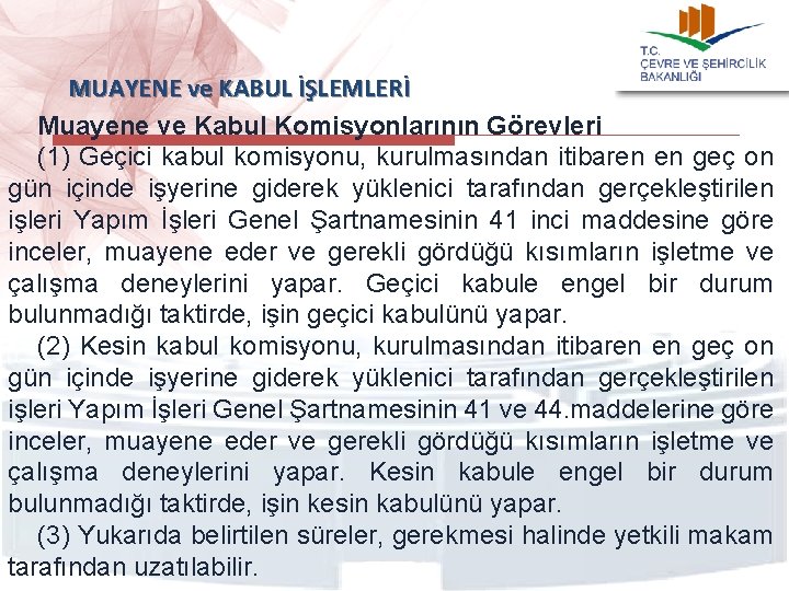  MUAYENE ve KABUL İŞLEMLERİ Muayene ve Kabul Komisyonlarının Görevleri (1) Geçici kabul komisyonu,
