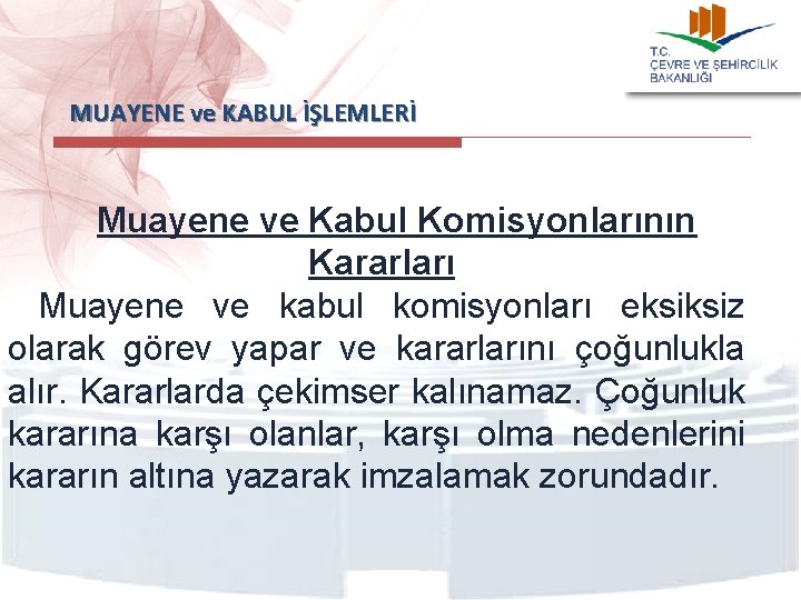  MUAYENE ve KABUL İŞLEMLERİ Muayene ve Kabul Komisyonlarının Kararları Muayene ve kabul komisyonları