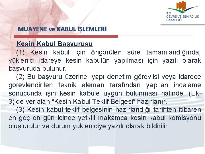  MUAYENE ve KABUL İŞLEMLERİ Kesin Kabul Başvurusu (1) Kesin kabul için öngörülen süre