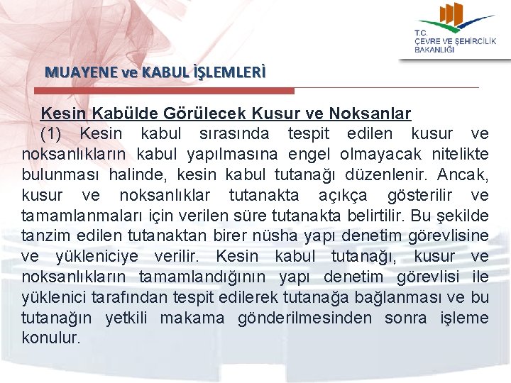  MUAYENE ve KABUL İŞLEMLERİ Kesin Kabülde Görülecek Kusur ve Noksanlar (1) Kesin kabul