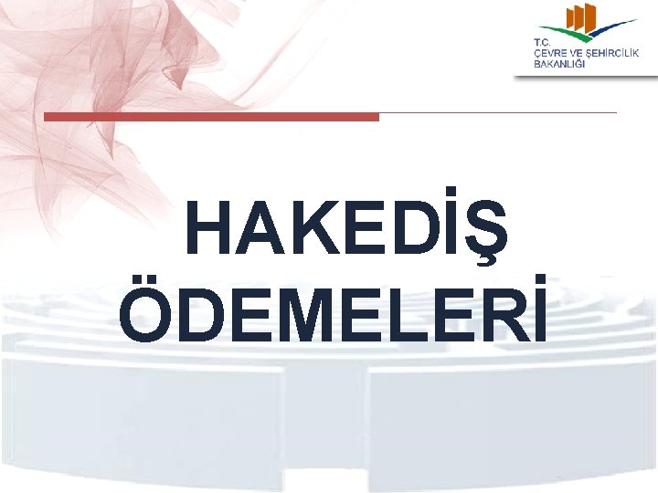  HAKEDİŞ ÖDEMELERİ 