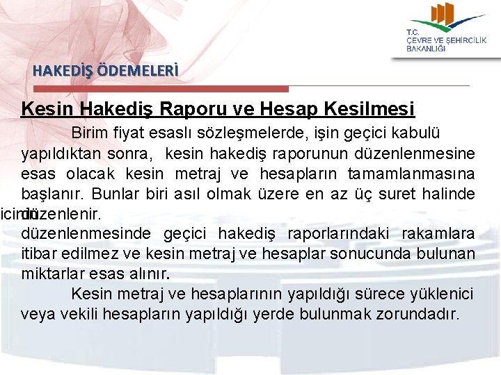 HAKEDİŞ ÖDEMELERİ Kesin Hakediş Raporu ve Hesap Kesilmesi Birim fiyat esaslı sözleşmelerde, işin geçici