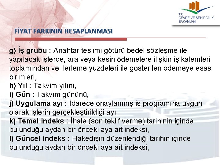 FİYAT FARKININ HESAPLANMASI g) İş grubu : Anahtar teslimi götürü bedel sözleşme ile yapılacak