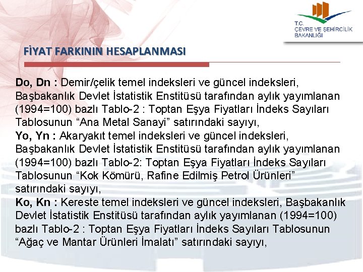 FİYAT FARKININ HESAPLANMASI Do, Dn : Demir/çelik temel indeksleri ve güncel indeksleri, Başbakanlık Devlet