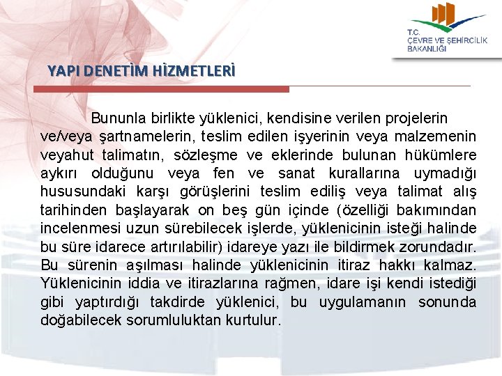  YAPI DENETİM HİZMETLERİ Bununla birlikte yüklenici, kendisine verilen projelerin ve/veya şartnamelerin, teslim edilen