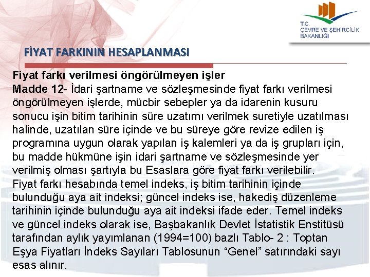 FİYAT FARKININ HESAPLANMASI Fiyat farkı verilmesi öngörülmeyen işler Madde 12 - İdari şartname ve