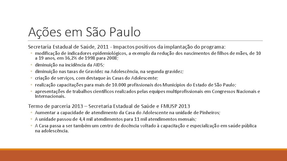 Ações em São Paulo Secretaria Estadual de Saúde, 2011 - Impactos positivos da implantação