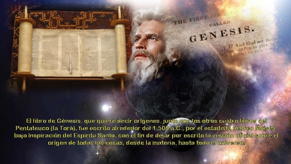 El libro de Génesis, que quiere decir orígenes, junto con los otros cuatro libros