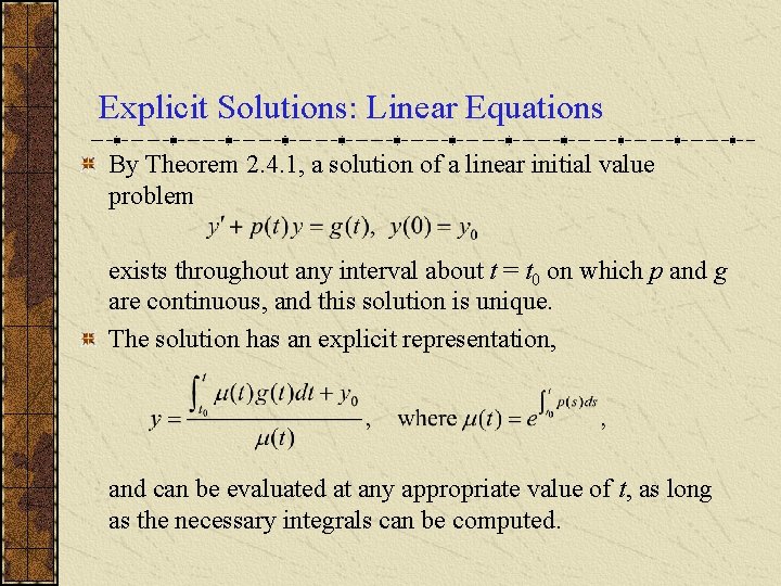 Explicit Solutions: Linear Equations By Theorem 2. 4. 1, a solution of a linear