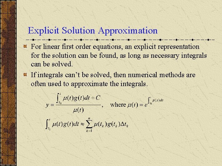 Explicit Solution Approximation For linear first order equations, an explicit representation for the solution