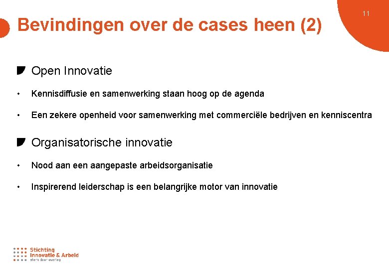 Bevindingen over de cases heen (2) 11 Open Innovatie • Kennisdiffusie en samenwerking staan