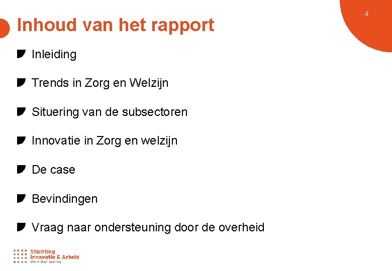 Inhoud van het rapport Inleiding Trends in Zorg en Welzijn Situering van de subsectoren