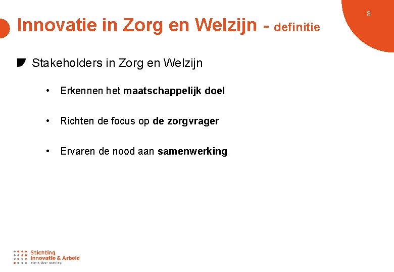 Innovatie in Zorg en Welzijn - definitie Stakeholders in Zorg en Welzijn • Erkennen