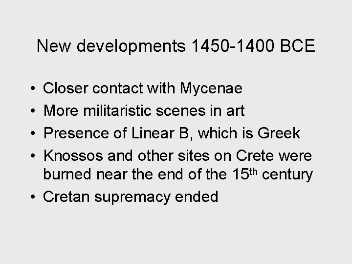 New developments 1450 -1400 BCE • • Closer contact with Mycenae More militaristic scenes