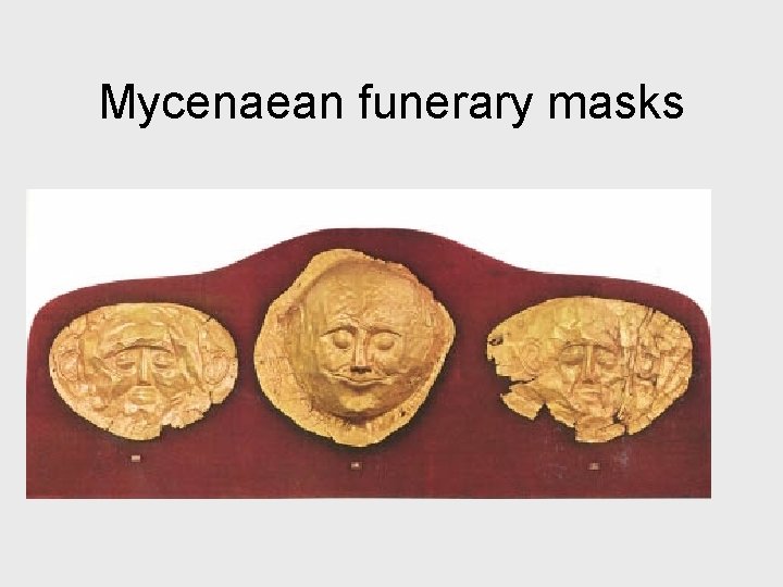 Mycenaean funerary masks 