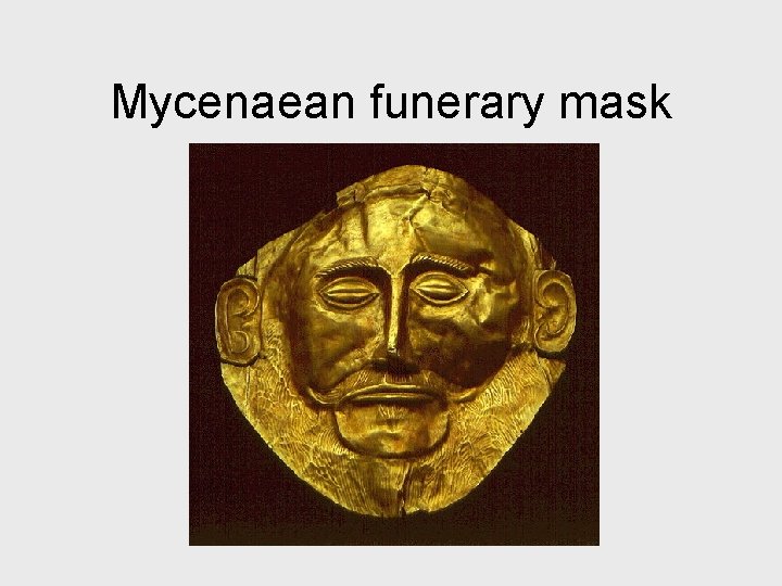 Mycenaean funerary mask 