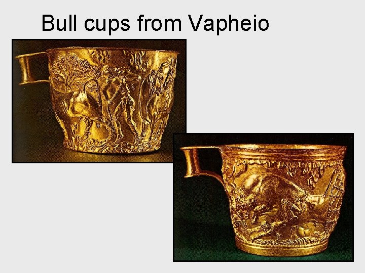Bull cups from Vapheio 