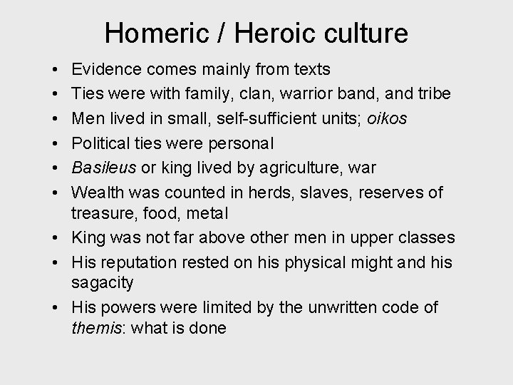 Homeric / Heroic culture • • • Evidence comes mainly from texts Ties were