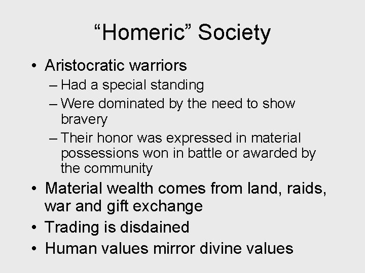 “Homeric” Society • Aristocratic warriors – Had a special standing – Were dominated by