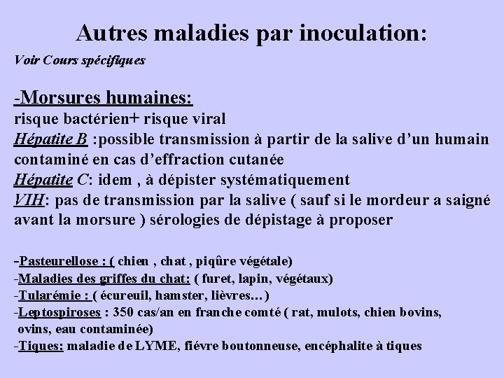 Autres maladies par inoculation: Voir Cours spécifiques -Morsures humaines: risque bactérien+ risque viral Hépatite