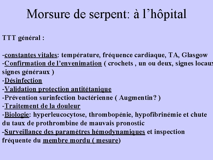 Morsure de serpent: à l’hôpital TTT général : -constantes vitales: température, fréquence cardiaque, TA,