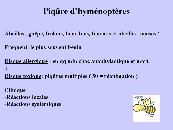 Piqûre d’hyménoptères Abeilles , guêpe, frelons, bourdons, fourmis et abeilles tueuses ! Fréquent, le