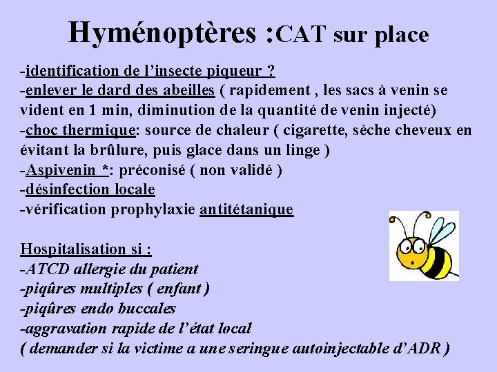 Hyménoptères : CAT sur place -identification de l’insecte piqueur ? -enlever le dard des