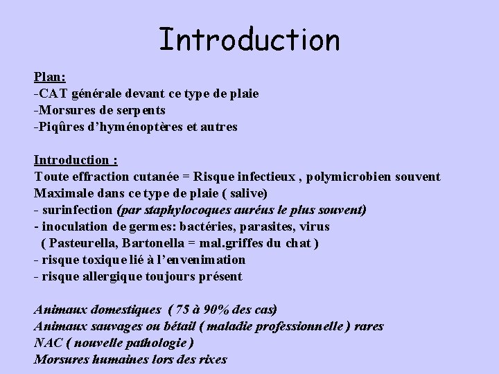 Introduction Plan: -CAT générale devant ce type de plaie -Morsures de serpents -Piqûres d’hyménoptères