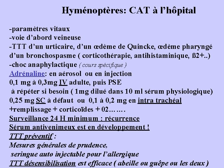 Hyménoptères: CAT à l’hôpital -paramètres vitaux -voie d’abord veineuse -TTT d’un urticaire, d’un œdème