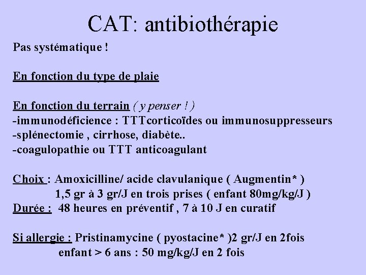 CAT: antibiothérapie Pas systématique ! En fonction du type de plaie En fonction du