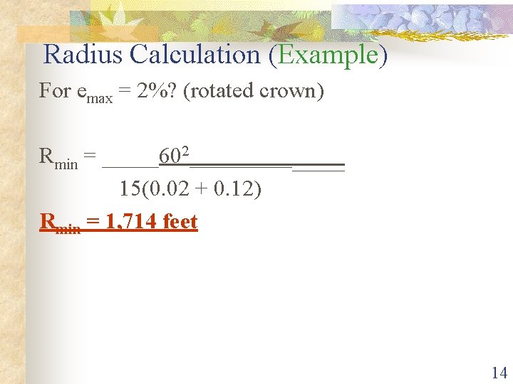 Radius Calculation (Example) For emax = 2%? (rotated crown) Rmin = _____602________ 15(0. 02