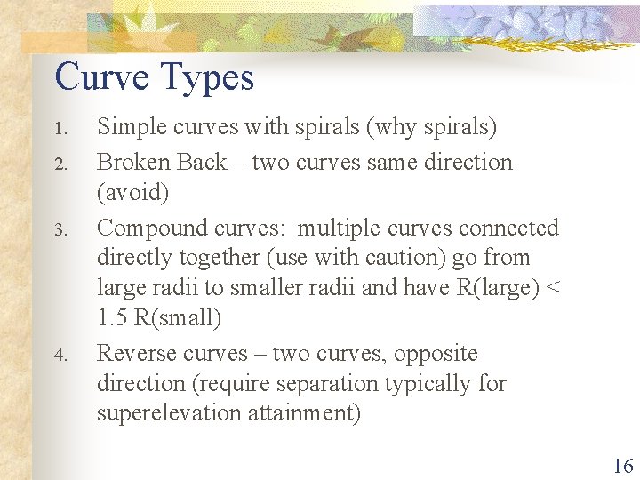 Curve Types 1. 2. 3. 4. Simple curves with spirals (why spirals) Broken Back