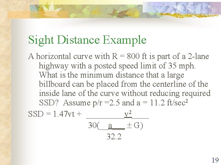 Sight Distance Example A horizontal curve with R = 800 ft is part of