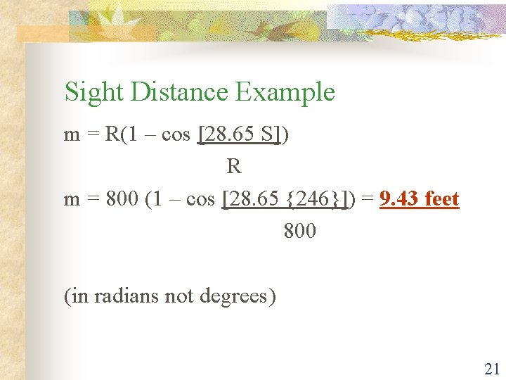 Sight Distance Example m = R(1 – cos [28. 65 S]) R m =