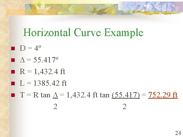 Horizontal Curve Example n n n D = 4º = 55. 417º R =
