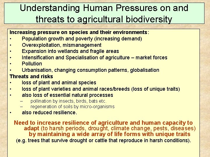 Understanding Human Pressures on and threats to agricultural biodiversity Increasing pressure on species and