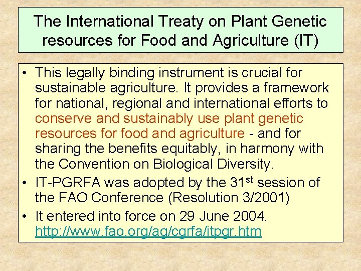 The International Treaty on Plant Genetic resources for Food and Agriculture (IT) • This