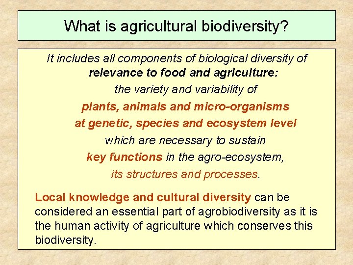 What is agricultural biodiversity? It includes all components of biological diversity of relevance to