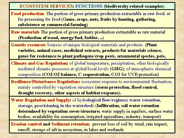 ECOSYSTEM SERVICES: FUNCTIONS (biodiversity related examples) Food production The portion of gross primary production