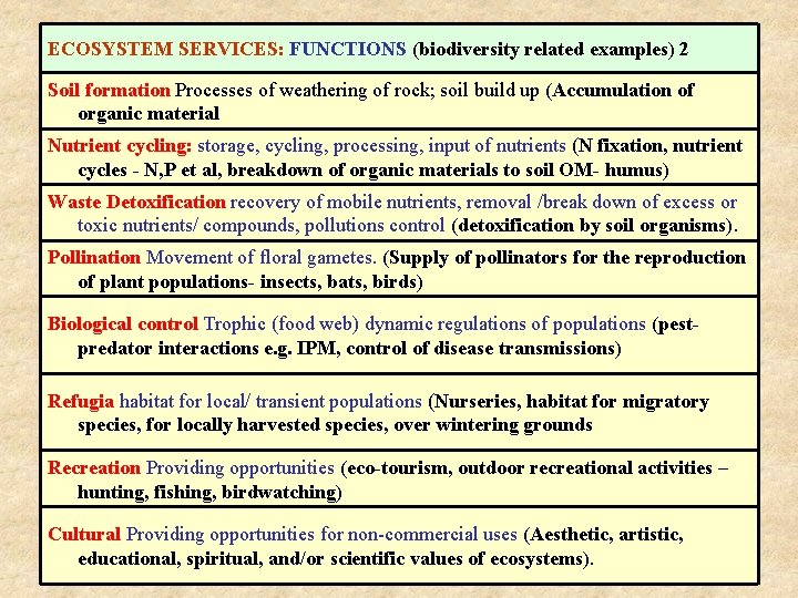 ECOSYSTEM SERVICES: FUNCTIONS (biodiversity related examples) 2 Soil formation Processes of weathering of rock;