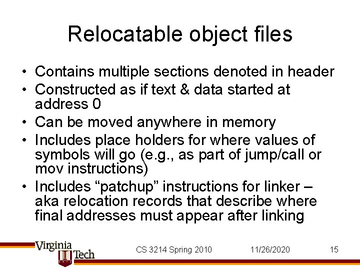Relocatable object files • Contains multiple sections denoted in header • Constructed as if