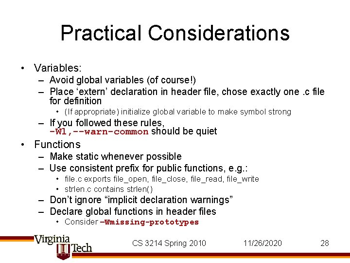 Practical Considerations • Variables: – Avoid global variables (of course!) – Place ‘extern’ declaration