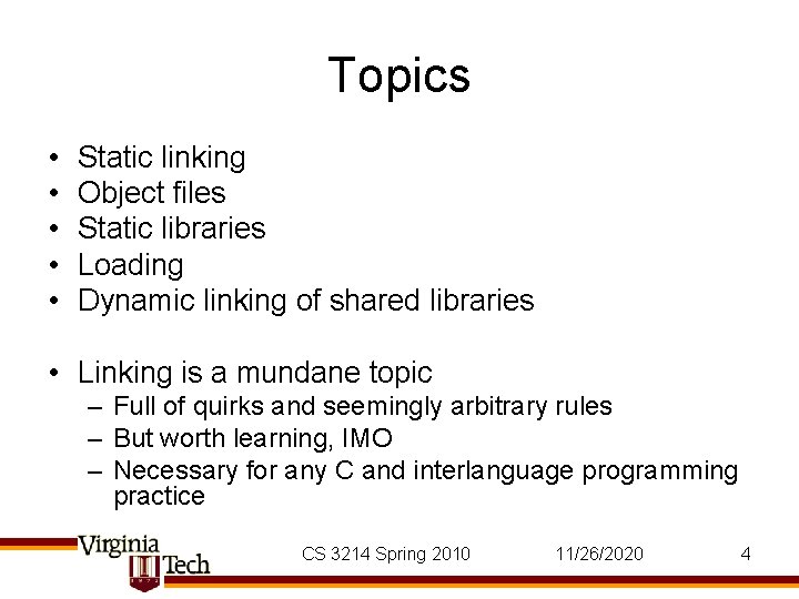Topics • • • Static linking Object files Static libraries Loading Dynamic linking of