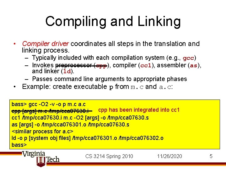 Compiling and Linking • Compiler driver coordinates all steps in the translation and linking